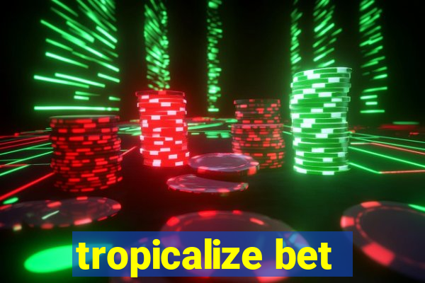 tropicalize bet